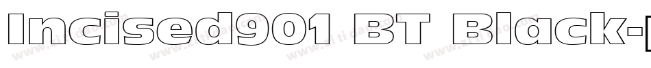 Incised901 BT Black字体转换